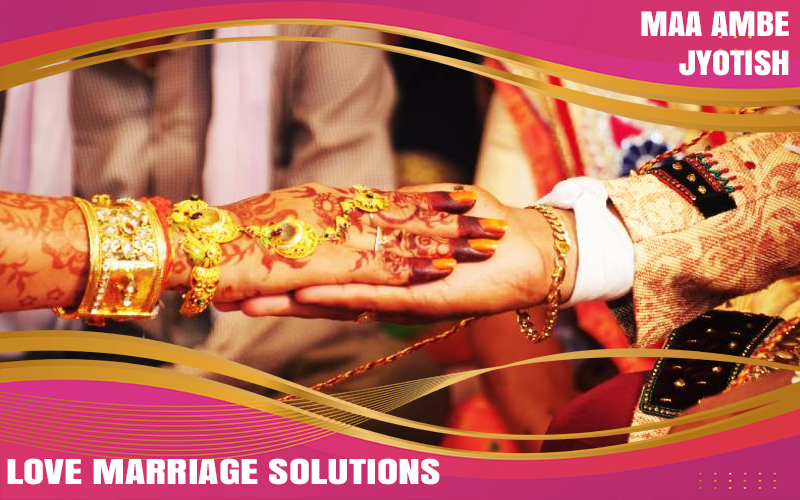 Love Marriage Solutions By Maa Ambe Jyotish in Ahmedabad